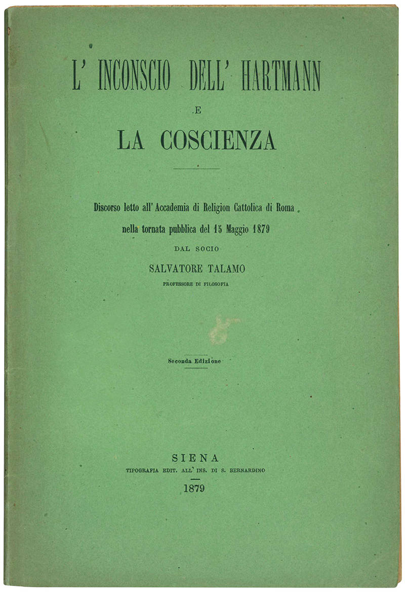 L'Inconscio dell'Hartmann e la coscienza. Discorso letto all'Accademia di Religion Cattolica di Roma nella tornata pubblica del 15 maggio 1879.