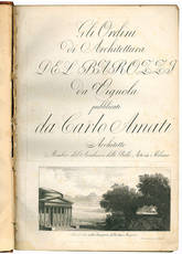 Gli ordini di architettura del Barozzi da Vignola pubblicati da Carlo Amati [...]