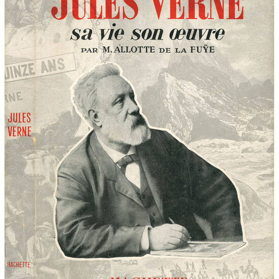 Jules Verne. Sa vie, son oeuvre.