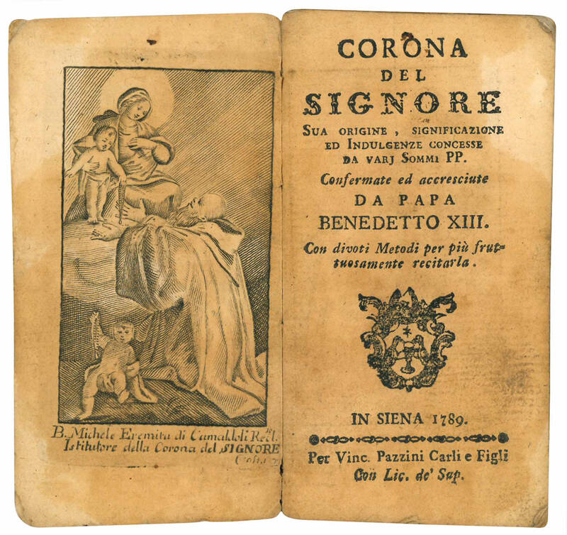 Corona del Signore Sua origine, significazione ed indulgenze concesse da vari Sommi PP. Confermate ed accresciute da Papa Benedetto XIII. Con divoti Metodi per più fruttuosamente recitarla.