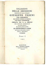 Collezione delle decisioni pronunziate dall'Avv. Giuseppe Terni vice-presidente del supremo consiglio di giustizia capo della commissione creata da S. A. Reale con sovrano chirografo XXIV marzo MDCCCXXV risguardanti le controversie d'acque per risaje, irr