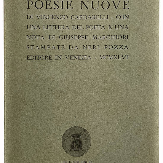 Poesie nuove di Vincenzo Cardarelli. Con una lettera del poeta e una nota di Giuseppe Marchiori.