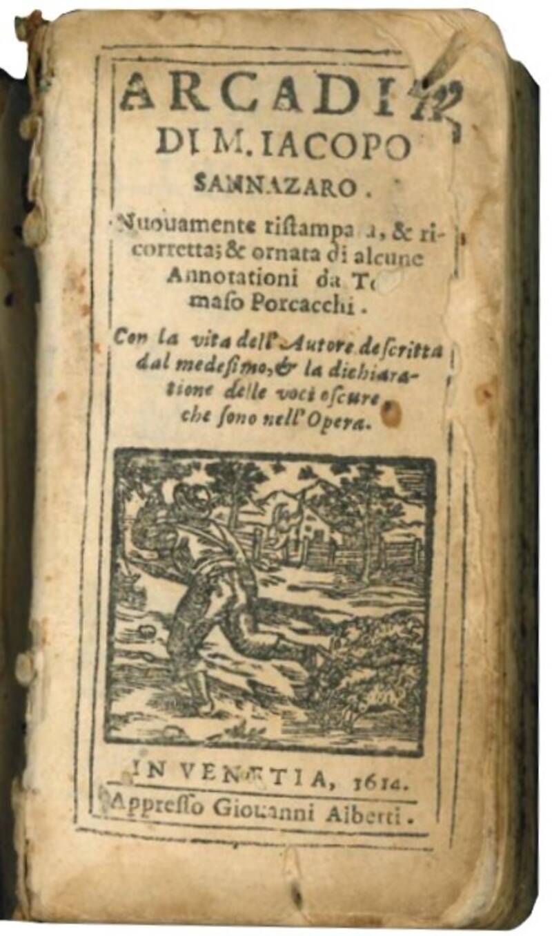 Arcadia di M. Iacopo Sannazaro. Nuouamente ristampata, & ricorretta; & ornata di alcune annotationi da Tomaso Porcacchi. Con la vita dell'autore descritta dal medesimo, & la dichiaratione delle voci oscure, che sono nell'opera.