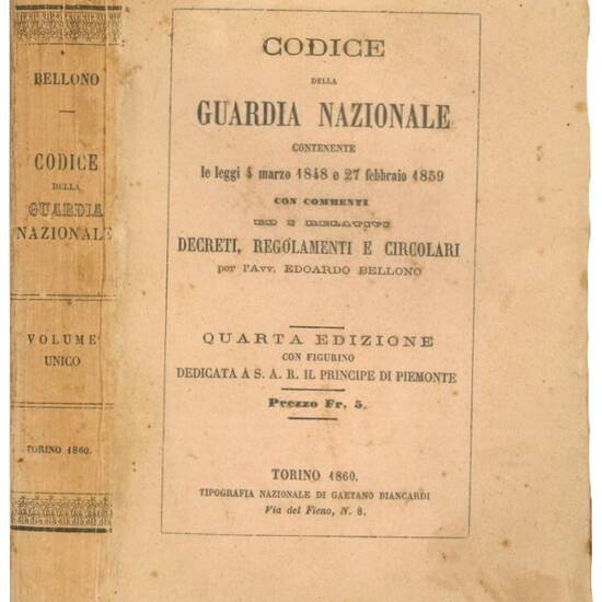 Codice della Guardia Nazionale contenente il testo delle leggi 4 marzo 1848 e 27 febbrajo 1859 con commenti ed i relativi decreti, regolamenti e circolari [...].