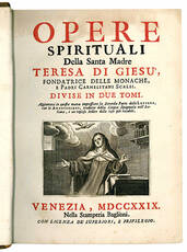 Opere spirituali della Santa Madre Teresa di Giesù, fondatrice delle Monache, e Padri Carmelitani Scalzi. Divise in due tomi.