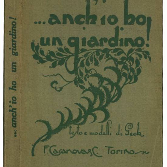 Anch'io ho un giardino! Manuale pratico per la creazione di piccoli giar dini per coltivare i fiori - consigli pratici e di facile esecuzione.