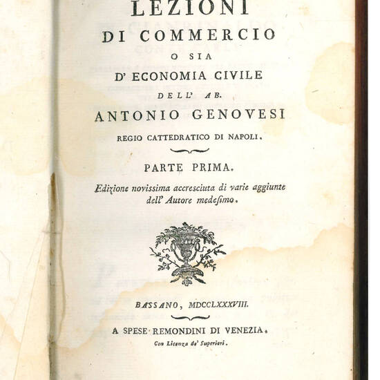 Lezioni di commercio o sia d'economia civile dell'Ab. Antonio Genovesi regio cattedratico di Napoli. Edizione novissima accresciuta di varie aggiunte dell'Autore medesimo.