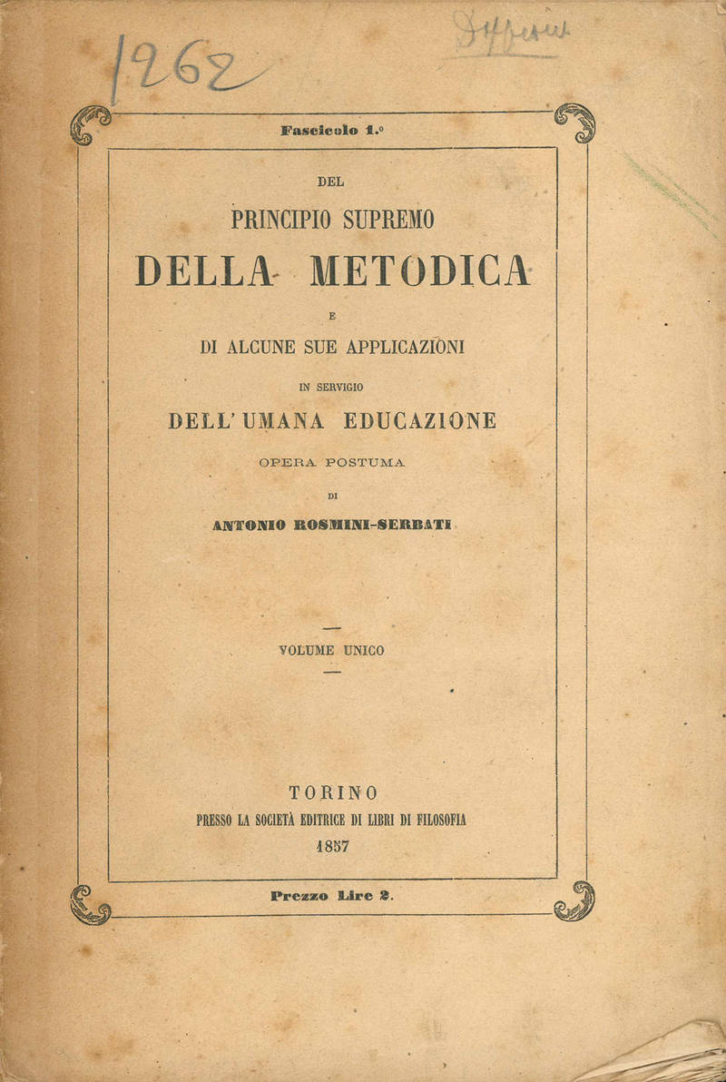 Del principio supremo della metodica e di alcune sue applicazioni in servigio dell’umana educazione. Opera postuma. Volume unico