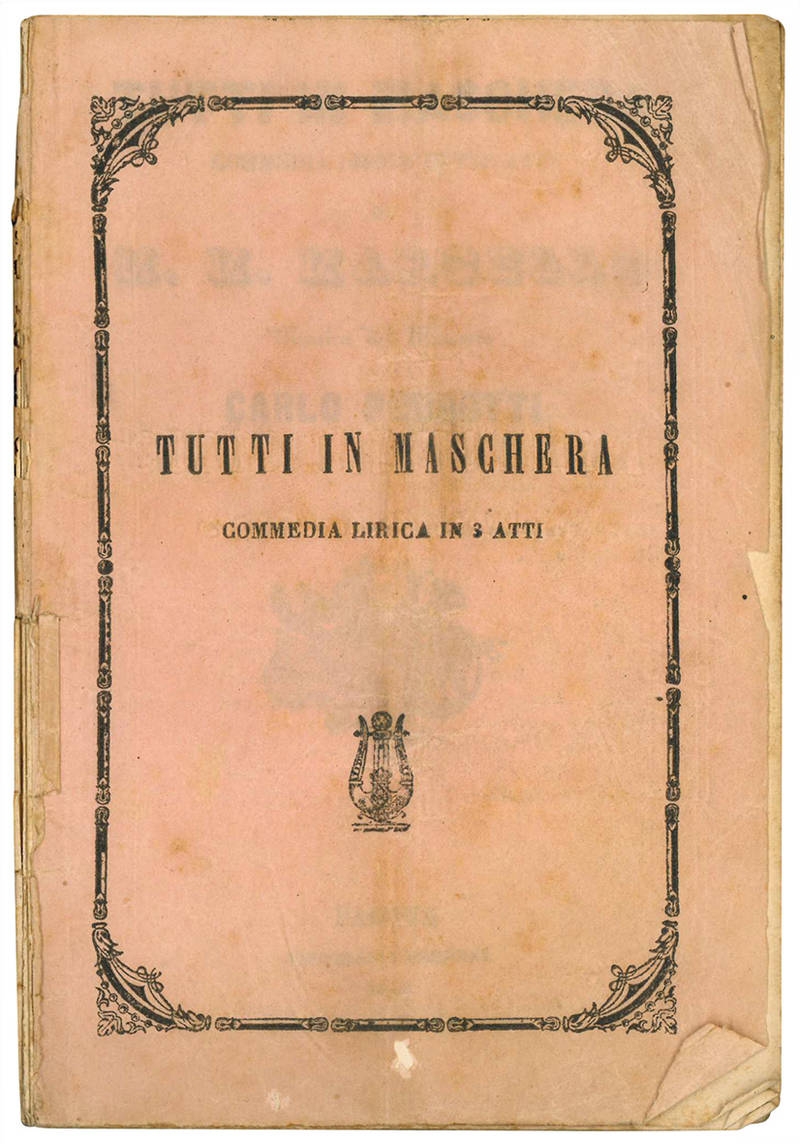 Tutti in maschera. Commedia lirica in tre atti di M. M. Marcello. Musica del maestro Carlo Pedrotti.