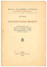 Francesco Paolo Michetti : commemorazione letta l'11 gennaio 1934 nella R. Accademia d'Italia alla presenza delle L.L. M.M. il re e la regina.