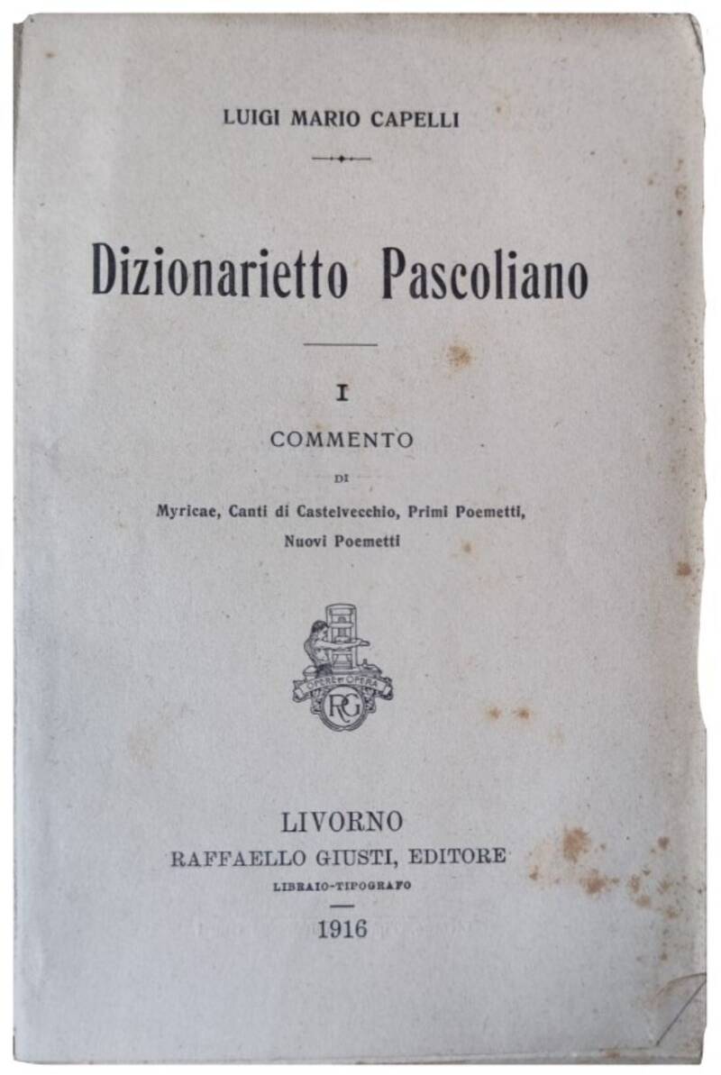 Dizionarietto pascoliano. Commento di Myricae, Canti di Castelvecchio, Primi Poemetti, Nuovi Poemetti.