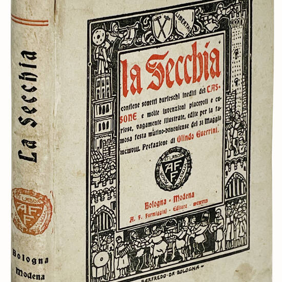 La secchia. Contiene sonetti burleschi inediti del Tassone e molte invenzioni piacevoli e curiose, vagamente illustrate, edite per la famosa festa mutino-bononiense del 31 maggio 1908. Prefazione di Olindo Guerrini.