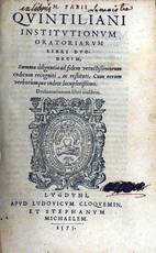 Institutionum oratoriarum libri duodecim, summa diligentia ad fidem vetustissimorum codicum recogniti ac restituti [...] Declamationum liber eiusdem