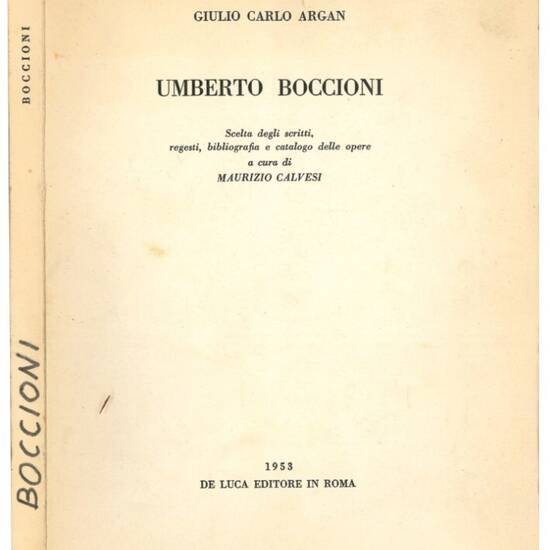 Umberto Boccioni. Scelta degli scritti, regesti, bibliografia e catalogo delle opere a cura di Maurizio Calvesi.