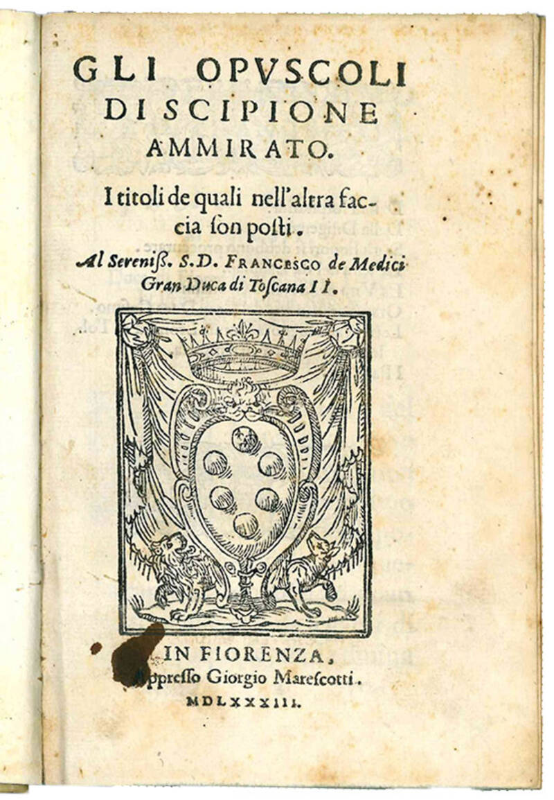 Gli opuscoli di Scipione Ammirato. I titoli de quali nell'altra faccia son posti
