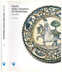Storia della ceramica di Montelupo. Uomini e fornaci in un centro di produzione dal XIV. al XVIII. secolo. Volume primo (-quinto).