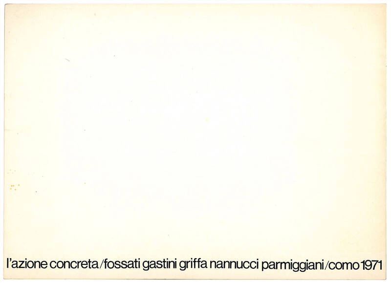 Catalogo della Mostra "L'Azione Concreta", Villa Olmo, Como, 1971.