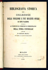 Bibliografia storica ossia collezione delle migliori e più recenti opere di ogni nazione.