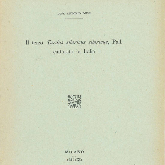 Il terzo Turdus Sibiricus sibiricus, Pall. catturato in Italia. From “Rivista Italiana di Ornitologia”, I.