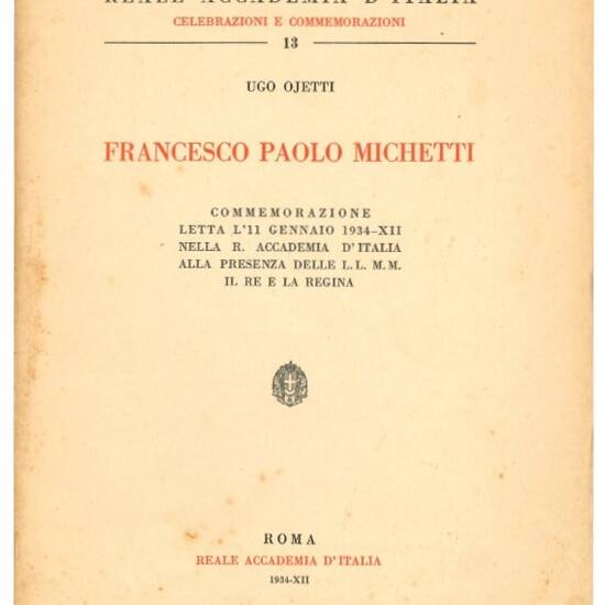 Francesco Paolo Michetti : commemorazione letta l'11 gennaio 1934 nella R. Accademia d'Italia alla presenza delle L.L. M.M. il re e la regina.