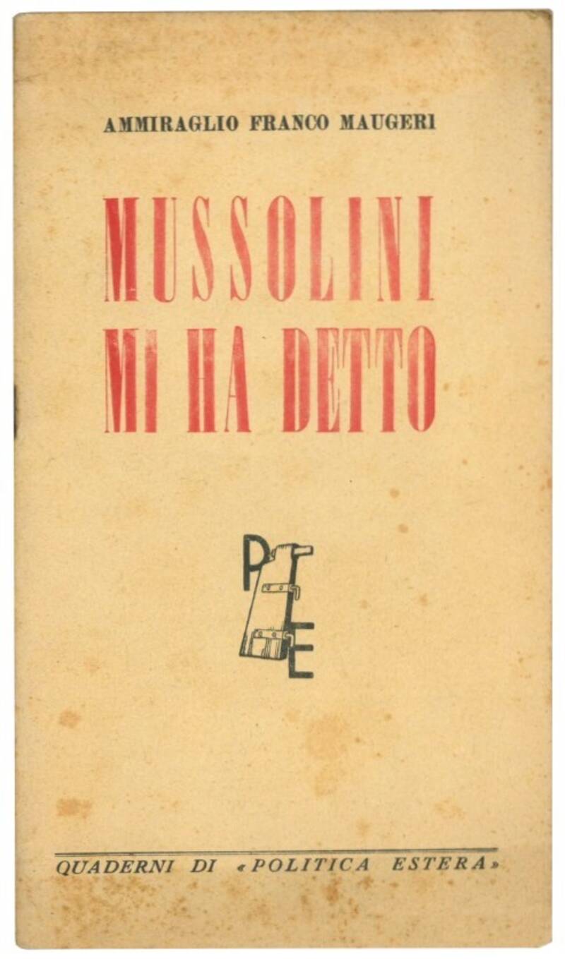 Mussolini mi ha detto. Confessioni di Mussolini durante il confino a Ponza e alla Maddalena.