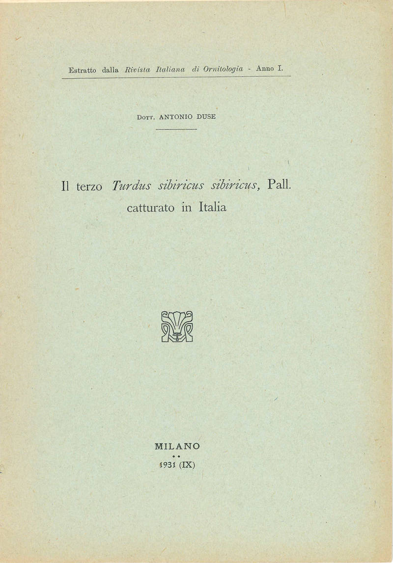 Il terzo Turdus Sibiricus sibiricus, Pall. catturato in Italia. From “Rivista Italiana di Ornitologia”, I.