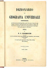 Dizionario di geografia universale contente gli articoli più necessari della Geografia fisica secondo le nuove idee ed i lavori più insigni de' geologi e de' naturalisti; della Geografia politica antica, del medio-evo e moderna; della Geografia storica