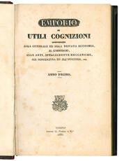 Emporio di utili cognizioni ragguardanti alla generale ed alla privata economia, al commercio, alle arti, specialmente meccaniche, all'agricoltura ed all'industria, ecc. Anno Primo.