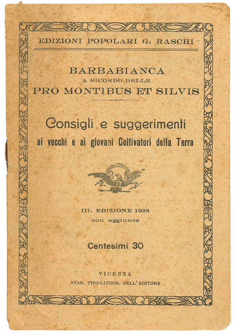 Barbabianca a ricordo delle Pro Montibus et Silvis. Consigli e suggerimenti ai vecchi e ai giovani coltivatori della terra. III. Edizione con aggiunte.