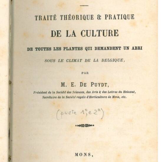 Les Plantes De Serre. Traité Théorique & Praticque de la culture de toutes les plantes qui demandent un abri sous le climat de la Belgique. Tomo I e II.