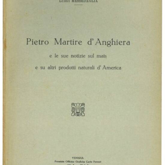 Pietro Martire d’Anghiera e le sue notizie sul mais e su altri prodotti naturali d’America.