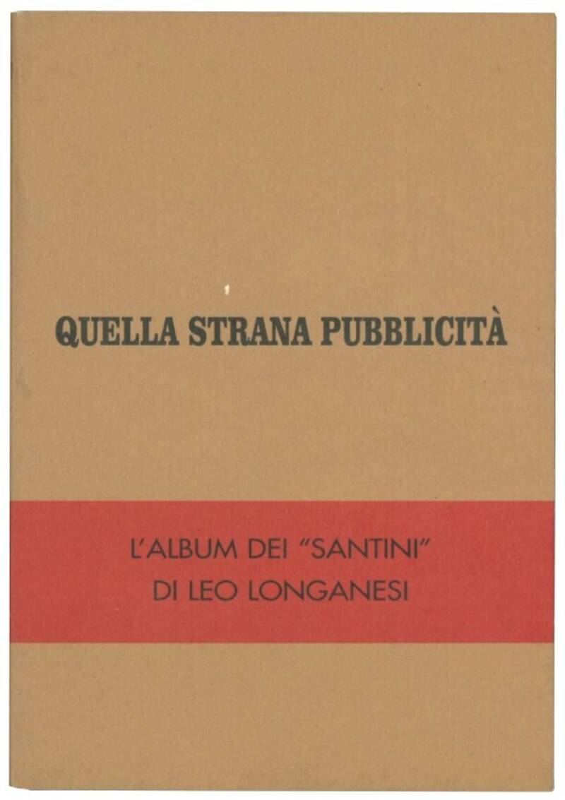 Quella strana pubblicità: l'album dei santini di Leo Longanesi.