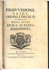 Provvisioni, gride, ordini, e decreti da osservarsi negli Stati di Sua Altezza Serenissima