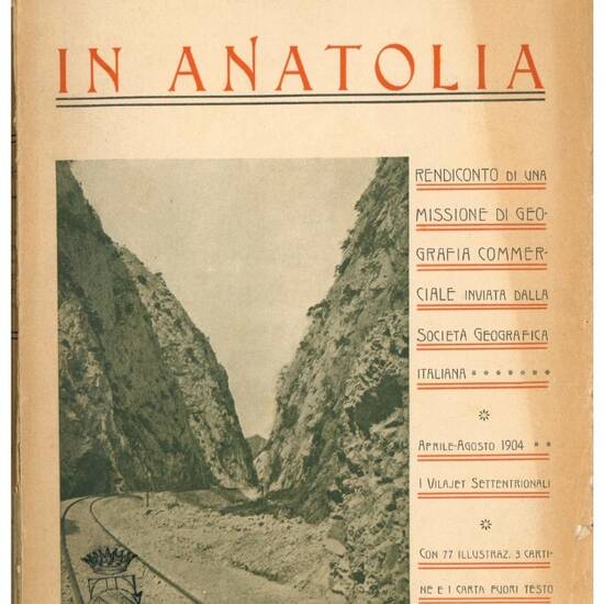 In Anatolia. Rendiconto di una missione di geografia commerciale inviata dalla Società geografica italiana: aprile-agosto 1904.