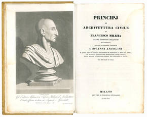 Principj di architettura civile di Francesco Milizia. Prima edizione milanese illustrata per cura del professore architetto Giovanni Antolini [...] con 36 tavole in rame