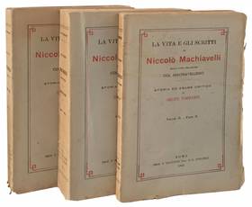 La vita e gli scritti di Niccolò Machiavelli nella loro relazione col machiavellismo. Storia ed esame critico. Volume I (-II).