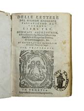 Delle lettere [...] Libri tre, dedicati all?Illustriss. & Eccellentiss. Sig. Sforza Pallavicino Marchese di Borgo San Donino, di Cortemaggiore, &c. et Governatore generale del Sereniss. Dominio di Vinegia