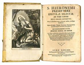 S. Hieronymi presbyteri epistolae selectae in tres libros novo ordine distributae. Vita S.Doctoris nunc primum auctae, notisque illustratae. Opera & studio Josephi Catalani, Congregationis S. Hieronymi Caritatis Presbyteri. Reverendissimo patri Josepho Ma