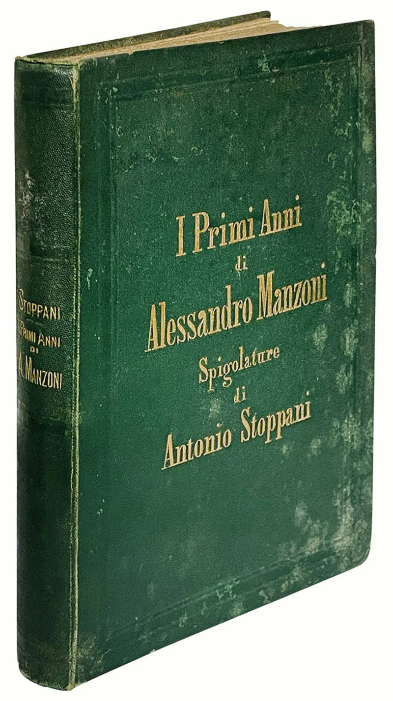 I primi anni di Alessandro Manzoni. Spigolature ... con aggiunta di alcune poesie inedite o poco note dello stesso A. Manzoni.