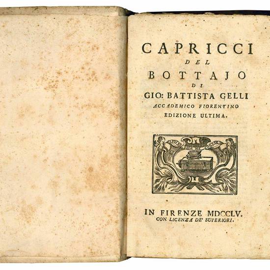 Capricci del bottajo di Gio. Battista Gelli accademico fiorentino. Edizione ultima.