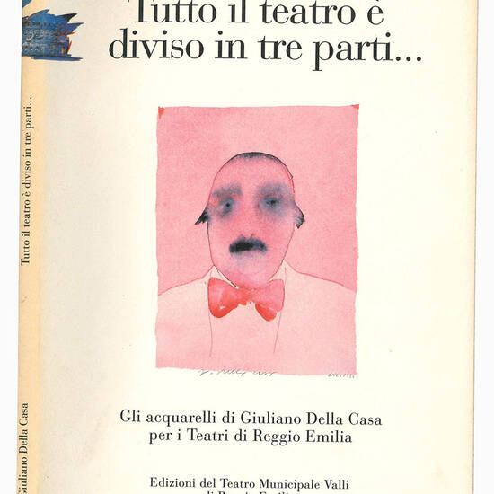 Tutto il teatro è diviso in tre parti… Gli acquerelli di Giuliano della Casa per i Teatri di Reggio Emilia.