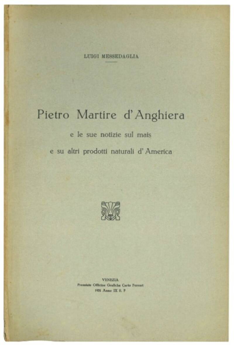 Pietro Martire d’Anghiera e le sue notizie sul mais e su altri prodotti naturali d’America.