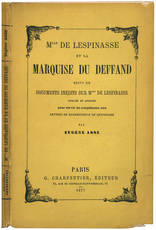 M.lle de Lespinasse et la marquise du Deffand. Suivi de documents inedits sur M.lle de Lespinasse publiés et annotés pour servir de complément aux Lettres de mademoiselle de Lespinasse.