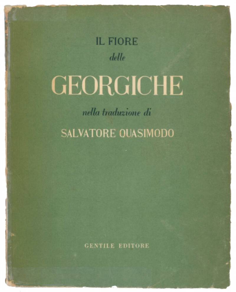 Il fiore delle georgiche. Nella traduzione di Salvatore Quasimodo; con quattro disegni di Domenico Cantatore.