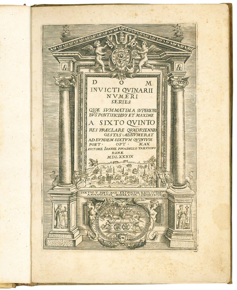 Invicti quinarii numeri series quae summatim a superioribus pontificibus et maxime a Sixto quinto res praeclare quadrienno gesta adnumerat ad eundem Sixtum quintum Pont. Opt. Max. Auctore Ioanne Pinadello Taruisino