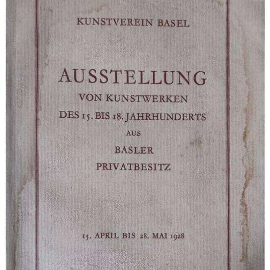 Ausstellung von Kunstwerken des 15. bis 18. Jahrhunderts aus Basler Privatbesitz.