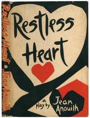Restless heart: a Play By Jean Anoulih.