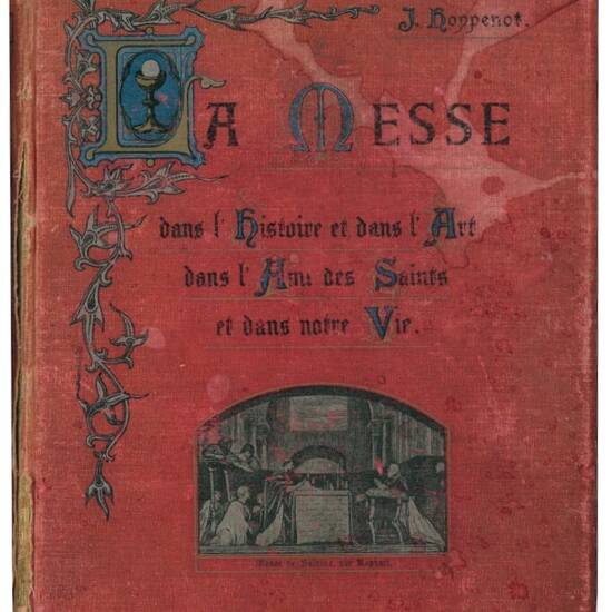 La Messe dans l'histoire et dans l'art, dans l'ame des saints et dans notre vie.