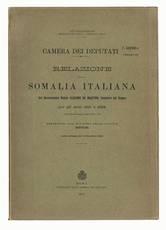 Relazione sulla Somalia italiana del governatore nobile Giacomo De Martino, senatore del regno : per gli anni 1911 e 1912 (articolo 22 della legge 5 aprile 1908, n. 161) / presentata dal ministro delle colonie (Bertolini) nella tornata del 4 dicembre 1912