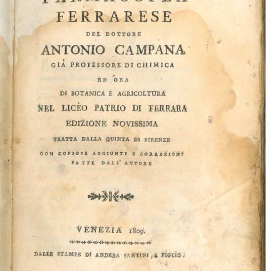 Farmacopea ferrarese del dottore Antonio Campana gia professore di chimica ed ora botanica e agricoltura nel liceo patrio di Ferrara.